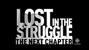 Lost in the Struggle: The Next Chapter